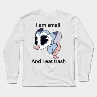 I am small and I eat trash possum Long Sleeve T-Shirt